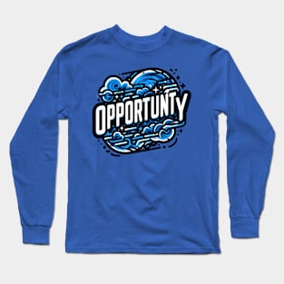 OPPORTUNITY - INSPIRATIONAL QUOTES Long Sleeve T-Shirt